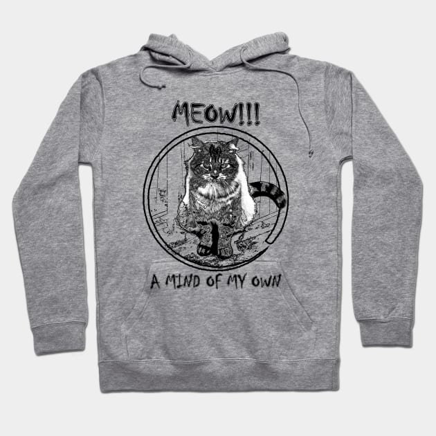 MEOW!!! A MIND OF MY OWN by Swoot (Color) Hoodie by Swoot T's